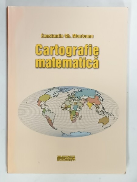 CARTOGRAFIE MATEMATICA de CONSTANTIN GH. MUNTEANU , 2003