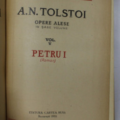 OPERE ALESE , VOL. V , PETRU I de A.N. TOLSTOI , 1955
