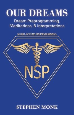 Our Dreams: Dream Preprogramming, Meditations, &amp;amp; Interpretations