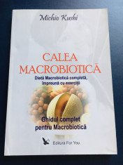 Calea Macrobiotica - Michio Kushi, editura For You, 2008 foto