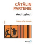 Cumpara ieftin Androginul. Despre suflet si cetate/Catalin Partenie
