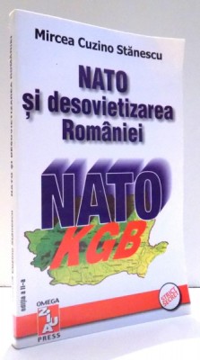 NATO SI DESOVIETIZAREA ROMANIEI de MIRCEA CUZINO STANESCU , 2002 , PREZINTA SUBLINIERI foto