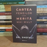 DR. SHEFALI - CARTEA FEMEILOR CARE MERITA MAI MULT , 2021 *
