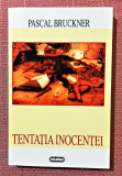 Tentatia inocentei. Editura Nemira, 1998 - Pascal Bruckner