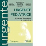 Urgente pediatrice. Algoritme, diagnostice si terapeutice - Rodica Badeti, Alina Babeu, Daniela Chiru, Daniela Damian
