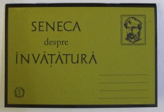 SENECA DESPRE INVATATURA , 2018 * PREZINTA SUBLINIERI CU CREIONUL
