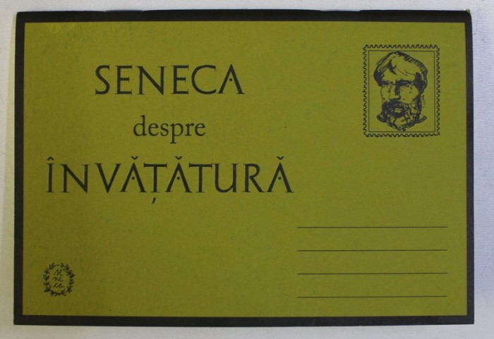 SENECA DESPRE INVATATURA , 2018 * PREZINTA SUBLINIERI CU CREIONUL