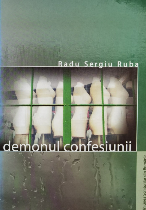 Demonul Confesiunii - Radu Sergiu Ruba ,558543