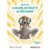 A galamb, aki megette az időgyurm&aacute;t - Most &eacute;n olvasok! Nagybetűs szint - Bendl Vera