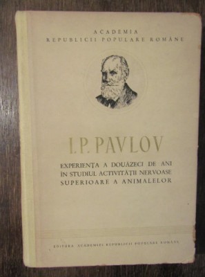 Studiul obiectiv al activitatii nervoase superioare a animalelor / I. P. Pavlov foto