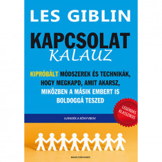 Kapcsolat-kalauz - Kipróbált módszerek és technikák, hogy megkapd, amit akarsz, miközben a másik embert is boldoggá teszed - Les Giblin