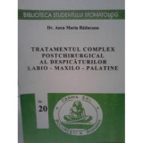 Tratamentul complex postchirurgical al despicaturilor labiomaxilopalatine - Ana Maria Raducanu