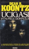 Carti politiste Dean R. Koontz Ucigasi in numele Domnului 399 pagini 1994 Colectia Babel Dimensiune 13x20 cm Stare Buna Brosata