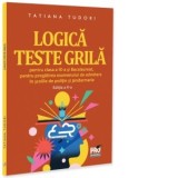 Logica. Teste grila pentru clasa a IX-a si bacalaureat, pentru pregatirea examenului de admitere in scolile de politie si jandarmerie. Editia a II-a