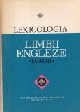 Lexicologia limbii engleze - Exercitii, Editura Didactica Si Pedagogica, 177 pagini, 1972, engleza-romana