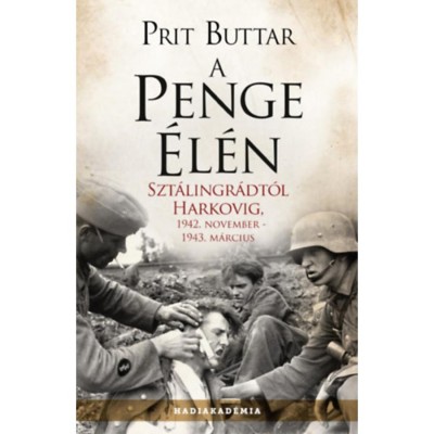 A penge &amp;eacute;l&amp;eacute;n - Szt&amp;aacute;lingr&amp;aacute;dt&amp;oacute;l Harkovig, 1942. november - 1943. m&amp;aacute;rcius - Prit Buttar foto