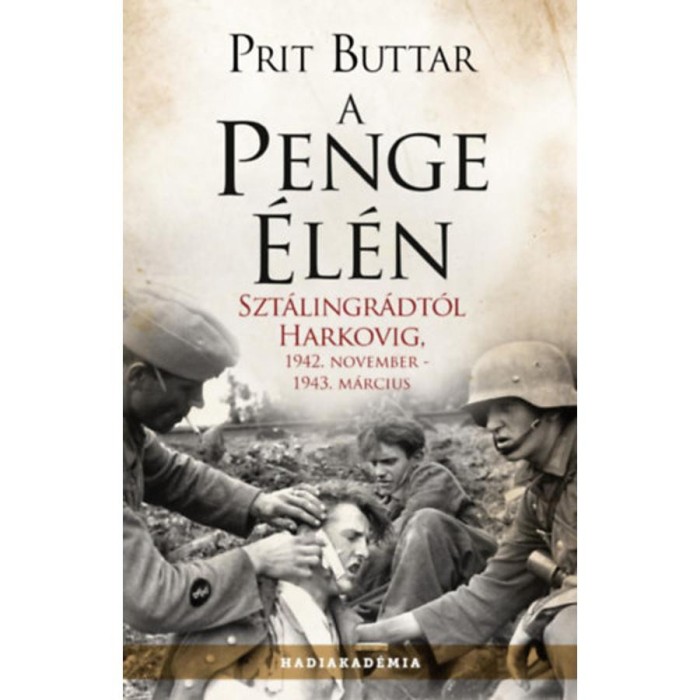 A penge &eacute;l&eacute;n - Szt&aacute;lingr&aacute;dt&oacute;l Harkovig, 1942. november - 1943. m&aacute;rcius - Prit Buttar