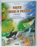 NISTE LEBEDE - N PUSTIU , POVESTI IN VERSURI SI 50 DE POEZII - GHICITORI de ELENA VIZIR , text si ilustratii , VOLUMUL 4 , 2017