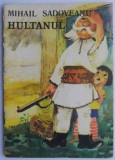 Hultanul - Mihail Sadoveanu - Carte Povesti Copii - Editie Integrala