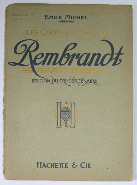 LES CHEFS - D &#039;OEUVRE DE REMBRANDT , par EMILE MICHEL , LIVRAISON V , EDITIONS DU TRI- CENTENAIRE , 1906