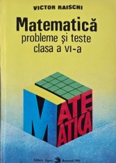 Matematica. Probleme si teste (Clasa a VI-a) - Victor Raischi