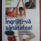 Ingrijiti-va sanatatea! Combateti imbatranirea (Reader&#039;s Digest)