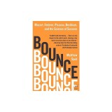 Bounce: Mozart, Federer, Picasso, Beckham, and the Science of Success