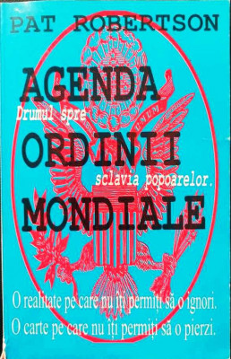 AGENDA ORDINII MONDIALE. DRUMUL SPRE SCLAVIA POPOARELOR - PAT ROBERTSON s foto