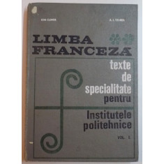 LIMBA FRANCEZA , TEXT DE SPECIALITATE PENTRU INSTITUTELE POLITEHNICE de ION CLIMER , A.I. TZUREA , 1968