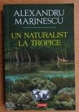 Alexandru Marinescu - Un naturalist la tropice (ed. Polirom / col. Hexagon - Cartea de calatorie) - aventura, Asia de Sud