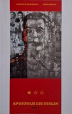 Apostolii lui Stalin Vol. 1 - Laurentiu Ungureanu, Radu Eremia - Carte Istorie