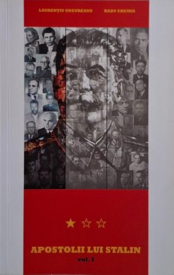 Apostolii lui Stalin, vol. 1 &amp;ndash; Laurentiu Ungureanu, Radu Eremia foto