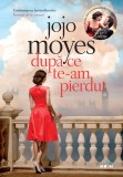 Dupa ce te-am pierdut | Jojo Moyes