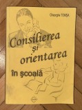 Gheorghe Tomsa - Consilierea si orientarea in scoala