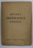 REVISTA GEOGRAFICA ROMANA , ANUL VI , FASCICULELE I - II , 1943