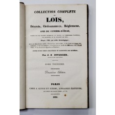 COLLECTION COMPLETE DES LOIS , DECRETS , ORDONNANCES , REGLEMENTS ET AVIS DU CONSEIL - D &#039;ETAT par J.B. DUVERGIER , VOLUMUL 30 , APARUTA IN 1836
