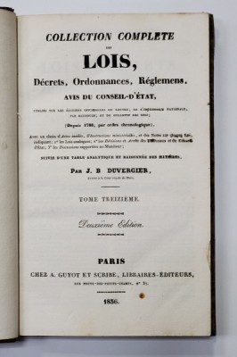 COLLECTION COMPLETE DES LOIS , DECRETS , ORDONNANCES , REGLEMENTS ET AVIS DU CONSEIL - D &amp;#039;ETAT par J.B. DUVERGIER , VOLUMUL 30 , APARUTA IN 1836 foto