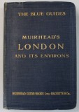 MUIRHEAD &#039; S LONDON AND ITS ENVIRONS , THE BLUE GUIDES , 1922