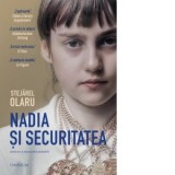 Nadia si securitatea. Editia a II-a, revizuita si adaugita - Stejarel Olaru