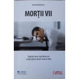 MORTII VII. RUPTI DE LUME, DUSI DINTRE NOI: CRUDUL ADEVAR DESPRE VIATA DE BIROU-DAVID BOLCHOVER-237846