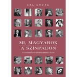 Mi, magyarok a sz&iacute;npadon - 51 fantasztikus sz&iacute;n&eacute;szlegenda &eacute;lete - Sal Endre