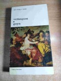 Jose Ortega y Gasset - Velazquez. Goya (Editura Meridiane, 1972, Colectia Biblioteca de arta, nr. 75) - 436 pagini, 24 ilustratii, stare buna