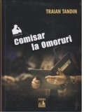 Comisar la omoruri - Traian Tandin