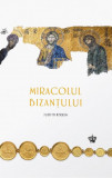 Miracolul Bizantului | Judith Herrin, Baroque Books&amp;Arts