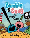 Bumble &amp; Snug and the Angry Pirates