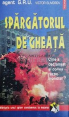 Spargatorul de gheata. Cine a declansat al doilea razboi mondial? Marturia unui spion condamnat la moarte - 1995 - Victor Suvorov ($Y109)