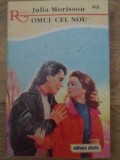 Omul Cel Nou - Julia Morrison, Roman Romantic, Editura Alcris, 2001, 160 Pagini, Carte Beletristica
