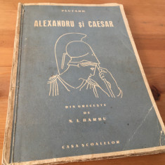 PLUTARH, ALEXANDRU SI CAESAR- DIN GRECESTE DE N.I. BARBU- CASA SCOALELOR 1943