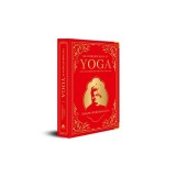 The Complete Book of Yoga: Karma Yoga, Bhakti Yoga, Raja Yoga, Jnana Yoga (Deluxe Silk Hardbound)
