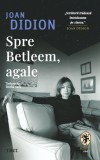 Cumpara ieftin Spre Betleem, agale - Joan Didion